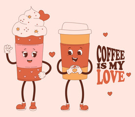 Coffee couple in love. Cute retro coffee characters in paper cup and drink with cream. Vector illustration. Cool funny retro mascot drink and inscription Coffee is my love