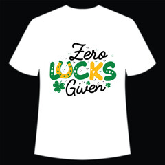 Zero lucks given Happy St Patrick's day shirt print template, St Patrick's design, typography design for Irish day, women day, lucky clover, Irish gift