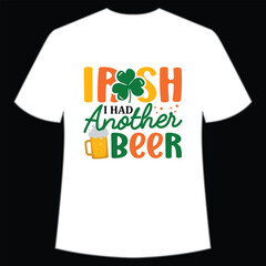 Irish I had another beer Happy St Patrick's day shirt print template, St Patrick's design, typography design for Irish day, women day, lucky clover, Irish gift