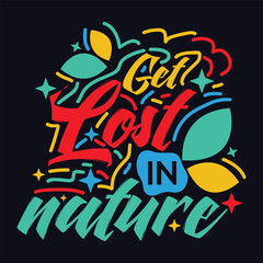 Get Lost In Nature quote Typography T Shirt Design