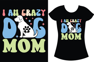 Best Dog Mom Ever. Mother's Day Dog  t-shirt design.