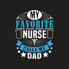Obraz premium My favorite nurse calls me dad - nurse t shirt design