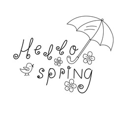 Hello spring. Hand lettering phrase with bird, flowers and umbrella. Line art. Springtime concepts.