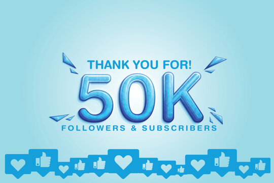 Admiring the support of 50000 or 50k followers or subscribers on social platform