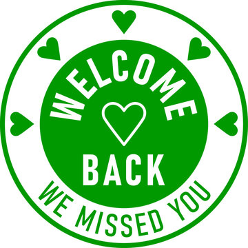 Green Welcome Back We Missed You Round Circle Badge Or Sticker Icon With Heart Shape. Vector Image.