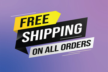 Free shipping all orders tag. Banner design template for marketing. Special offer promotion or retail. background banner modern graphic design for store shop, online store, website, landing page