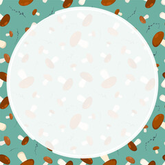 Round frame on background of seamless pattern with edible mushrooms. Mushroom soup. Vegetarian restaurant menu. Ornament for social network page decoration. Design element. Vector