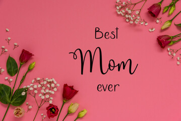Roses Flower Arrangement, English Text Best Mom Ever, Flat Lay