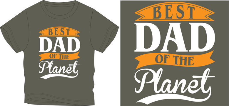 Best Dad Of The Planet T Shirt Graphic Design Vector Illustration 