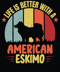 Life Is Better With American Eskimo Dog Lovers t shirt design