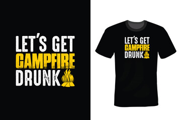 Let's Get Campfire Drunk, Camping T shirt design, vintage, typography