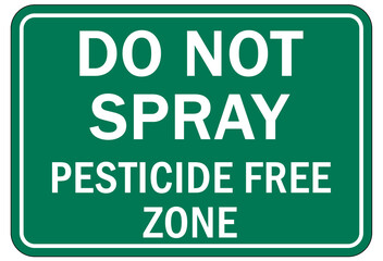 Pesticide chemical hazard sign and labels do not spray, pesticide free zone.