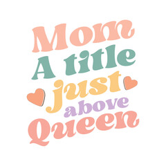 Mom a title just above queen