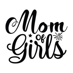 Mom of girls Mother's day shirt print template, typography design for mom mommy mama daughter grandma girl women aunt mom life child best mom adorable shirt