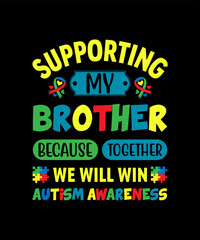 Supporting My Brother Because Together we will win autism awareness 