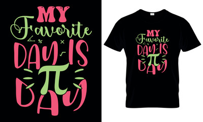 My favourite day is pi day, pi t shirt , mathe, science