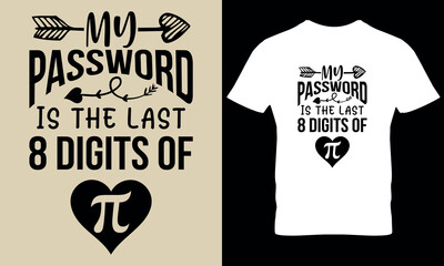 My password last 8 digit of pi. pi day, math dy, science t shirt design