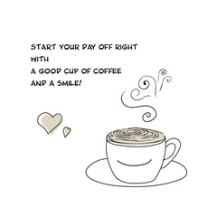 Poster cup lettering. Start your day off right with a good cup of coffee and a smile!