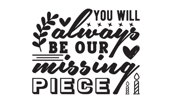 You will always be our missing piece svg, Memorial Day Svg, Veteran Svg, Independence Day Svg, American Svg, T-shirt Design, happy memorial day, 4th of July SVG, memorial day svg design bundle