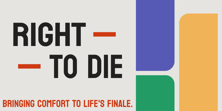 Right to Die: Legalized voluntary euthanasia and assisted suicide for terminally ill patients.