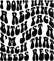 I Don't Have A Resting Bitch Face I'm Just A Bitch Who Needs Some Rest SVG, Wavy Letters Svg, Adult Humor Png, Funny Quote Svg, trendy svg, trendy png,