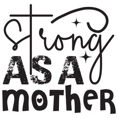 Strong As a Mother Mother's Day SVG Design Vector File.