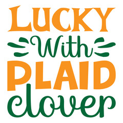 Fototapeta premium Lucky With Plaid Clover St.Patrick’s Day SVG Design Vector File.