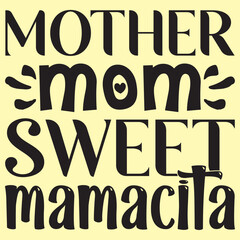 Mother Mom Sweet Mamacita Mother's Day SVG Design Vector File.