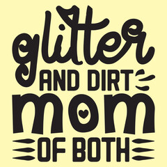 Glitter and Dirt Mom of Both Mother's Day SVG Design Vector File.