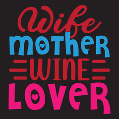 Wife Mother Wine Lover Mother's Day SVG Design Vector File.