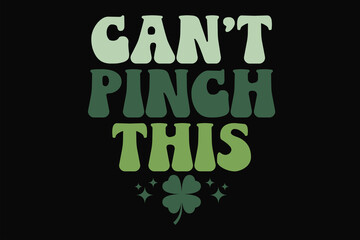 Can't Pinch This Funny St Patricks Day T-Shirt Design