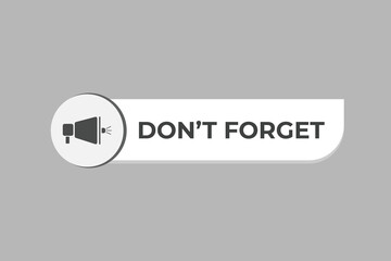 Don't Forgot Button. Speech Bubble, Banner Label Don't Forgot
