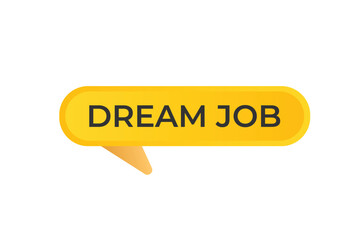 Dream Job Button. Speech Bubble, Banner Label Dream Job