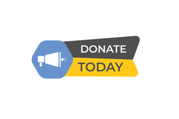 Donate Today Button. Speech Bubble, Banner Label Donate Today