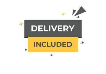 Delivery Included Button. Speech Bubble, Banner Label Delivery Included