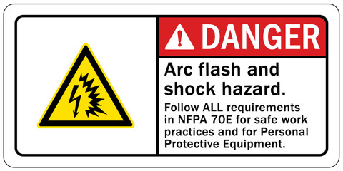 Arc flash hazard sign and labels arc flash and shock hazard. Follow all requirement in NFPA 70E for safe work practices