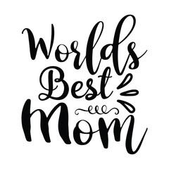 Worlds best mom Mother's day shirt print template, typography design for mom mommy mama daughter grandma girl women aunt mom life child best mom adorable shirt