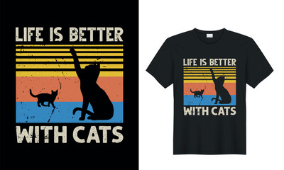 Life is Better with Cats. graphic cat t-shirt design