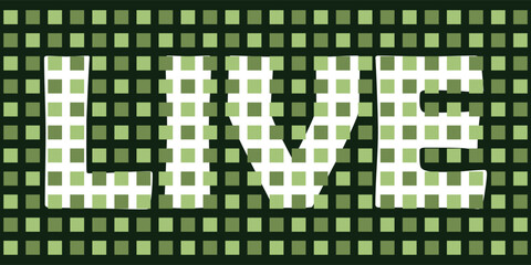 Green background, abstraction, with an inscription "Live". Squares of green tones on the background for the presentation. Ecological background