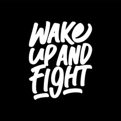 Wake Up and Fight, Motivational Typography Quote Design for T Shirt, Mug, Poster or Other Merchandise.