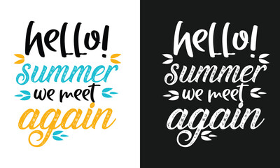 hello! summer we meet again typography t-shirt design
