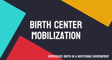 Birth center mobilization: Campaign to promote birth center care.