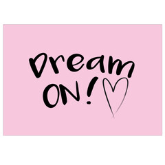 dream on slogan with heart wallpaper and graphic vector
