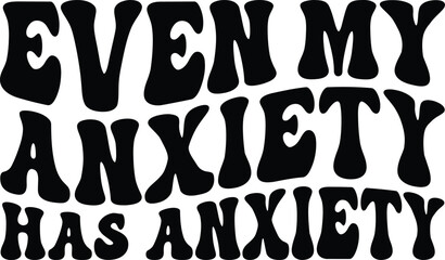 Even My Anxiety Has Anxiety Retro SVG