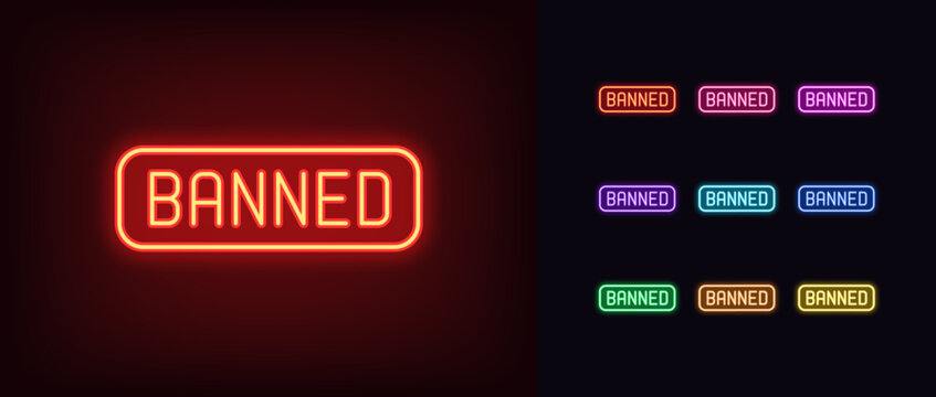 Outline neon Banned icon set. Glowing neon text Banned, ban and restriction pictogram. Forbidden and illegal way, banned content, breaking rules, embargo and sanction.