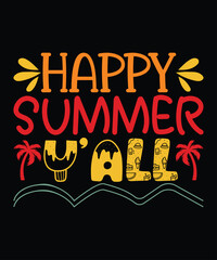 Happy Summer Y'all, Summer day shirt print template typography design for beach sunshine sunset sea life, family vacation design
