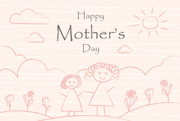 Happy mother's day. Children's drawing by hand. Mother's Day gift from daughter. Sketchy doodle style. Mother's day card