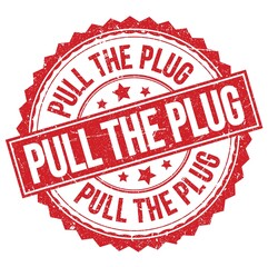 PULL THE PLUG text on red round stamp sign
