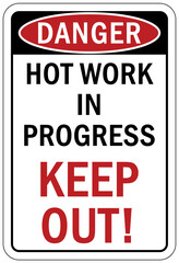 Hot work area sign and labels hot work in progress, keep out