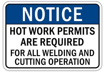 Hot work area sign and labels hot work permits are required for all welding and cutting operation